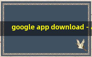 google app download - android apk